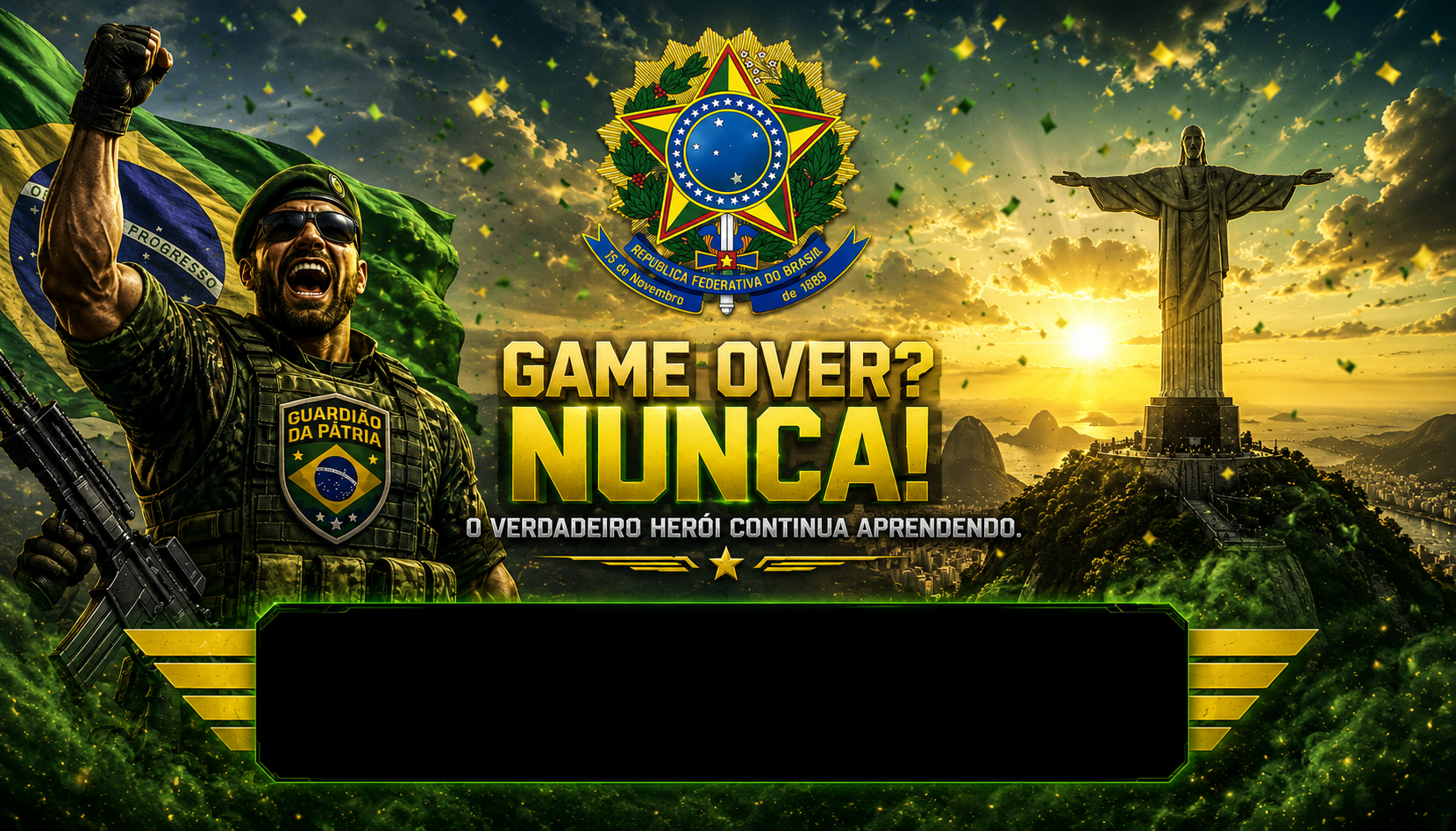 Vitória da Pátria — GAME OVER? NUNCA!